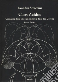 Caos Zeidos. Cronache della luce di Endors e delle Tre Corone