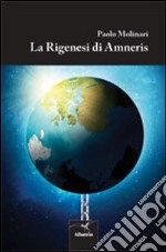 La Rigenesi di Ameris libro