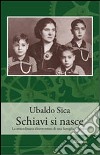 Schiavi si nasce. La straordinaria disavventura di una famiglia calabrese libro