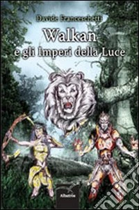 Walkan e gli imperi della luce libro