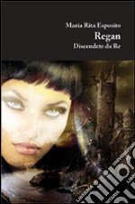 Regan. Discendente da re libro