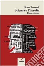 Scienza e filosofia. L'eterna bifronte libro