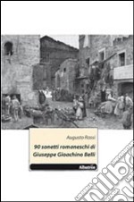 90 sonetti romaneschi di Giuseppe Gioachino Belli libro