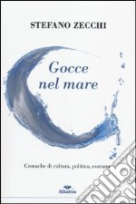 Gocce nel mare. Cronache di cultura, politica, costume libro