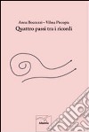 Quattro passi tra i ricordi libro di Boccuzzi Anna Piscopia Vilma