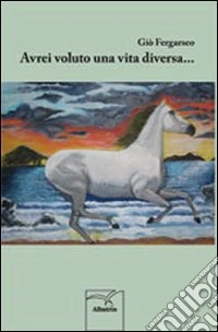 Avrei voluto una vita diversa... libro