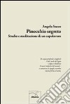 Pinocchio segreto. Studio e meditazione di un capolavoro libro