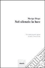 Nel silenzio la luce libro