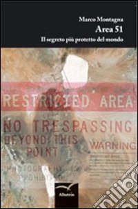 Area 51. Il segreto più protetto del mondo libro