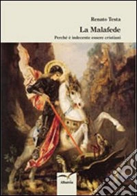 La malafede. Perché è indecente essere cristiani