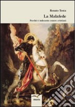 La malafede. Perché è indecente essere cristiani libro