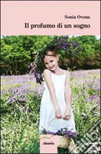 Il profumo di un sogno libro