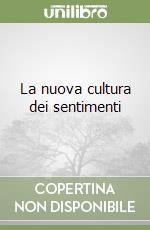 La nuova cultura dei sentimenti libro