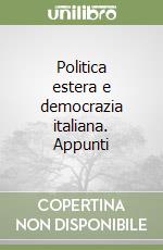 Politica estera e democrazia italiana. Appunti libro