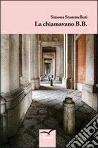 La chiamavano B. B. libro