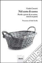 Nel cesto di canna. Parole e poesie di un uomo, non di un poeta libro