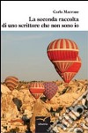 La seconda raccolta di uno scrittore che non sono io libro