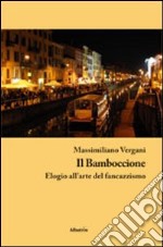 Il bamboccione. Elogio all'arte del fancazzismo libro