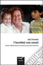 I bambini non amati. Poesie e filastrocche per raccontare una storia a lieto fine