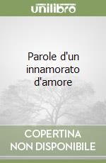 Parole d'un innamorato d'amore