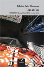 Uno di voi. 1969-2009. Quarant'anni della nostra storia libro