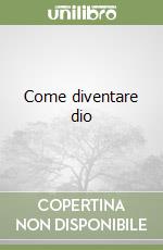 Come diventare dio libro