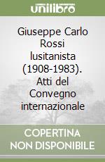 Giuseppe Carlo Rossi lusitanista (1908-1983). Atti del Convegno internazionale libro