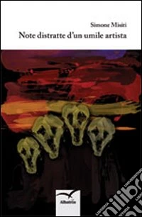 Note distratte d'un umile artista libro