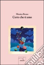 Certo che ti amo libro