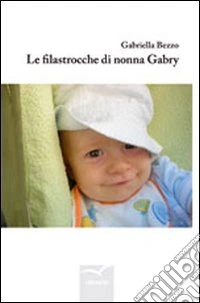 Le filastrocche di nonna Gabry libro