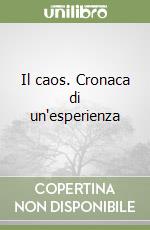 Il caos. Cronaca di un'esperienza