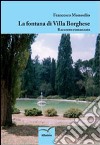 La fontana di Villa Borghese libro di Monosilio Francesco