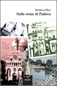 Sulle orme di Padova libro