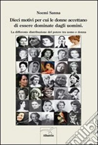Dieci motivi per cui le donne accettano di essere dominate dagli uomini. La differente distribuzione del potere tra uomo e donna libro