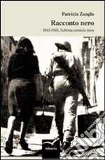 Racconto nero. 1943-1945, l'ultima camicia nera libro