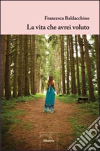 La vita che avrei voluto libro
