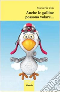 Anche le galline possono volare... libro