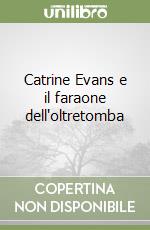 Catrine Evans e il faraone dell'oltretomba libro