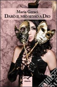 Darò il mio sesso a Dio