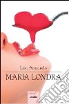 Maria Londra libro