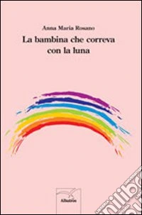 La bambina che correva con la luna libro