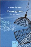 Cuore gitano. La mia storia libro