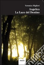 Angelica. La luce del destino libro