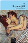 Decameron 2000. Piccoli, grandi amori libro di Toffi Sauro