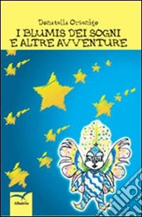Blumis dei sogni e altre avventure libro