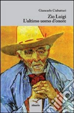 Zio Luigi. L'ultimo uomo d'onore libro