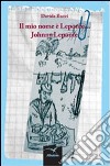 Il mio nome è Leponte... Johnny Leponte libro