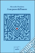 A un passo dall'amore