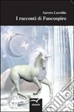 I racconti di Fuocospiro libro