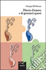 Diario d'amore e di pensieri sparsi libro